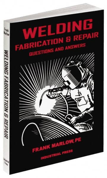 Industrial Press - Welding Fabrication & Repair: Questions and Answers Publication, 1st Edition - by Frank Marlow, 2002 - Strong Tooling