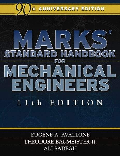 McGraw-Hill - Marks' Standard Handbook for Mechanical Engineers Publication, 11th Edition - by Eugene A. Avallone & Theodore Baumeister lll, McGraw-Hill, 2006 - Strong Tooling