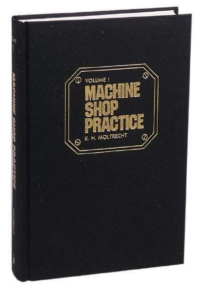 Industrial Press - Machine Shop Practice Volume II Publication, 2nd Edition - by Karl Hans Moltrecht, Industrial Press - Strong Tooling