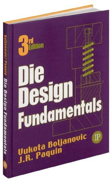 Industrial Press - Die Design Fundamentals Publication, 2nd Edition - by J. R. Pacquin & R. E. Crowley, Industrial Press - Strong Tooling