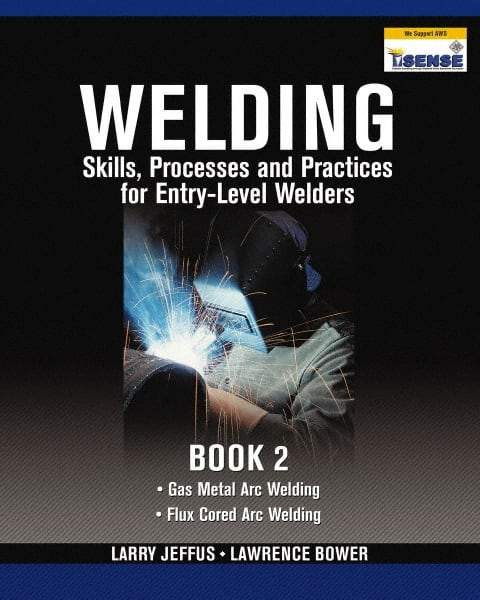 DELMAR CENGAGE Learning - Welding Skills, Processes and Practices for Entry-Level Welders: Book 2 Publication, 2nd Edition - by Jeffus/Bower, Delmar/Cengage Learning, 2009 - Strong Tooling