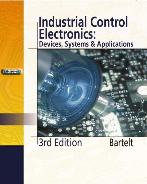 DELMAR CENGAGE Learning - Industrial Control Electronics, 3rd Edition - Electronics Reference, 656 Pages, Hardcover, Delmar/Cengage Learning, 2005 - Strong Tooling