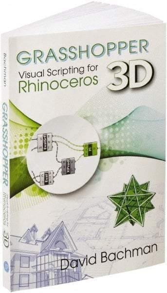 Industrial Press - Grasshopper: Visual Scripting for Rhinoceros 3D Reference Book, 1st Edition - by David Bachman, Industrial Press - Strong Tooling