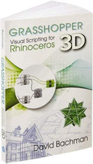 Industrial Press - Grasshopper: Visual Scripting for Rhinoceros 3D Reference Book, 1st Edition - by David Bachman, Industrial Press - Strong Tooling