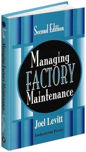 Industrial Press - Managing Factory Maintenance Publication, 1st Edition - by Joel Levitt, Industrial Press, 1996 - Strong Tooling