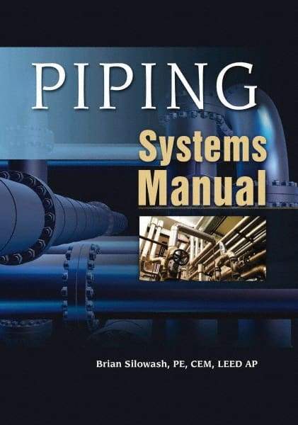 McGraw-Hill - PIPING SYSTEMS MANUAL Handbook, 1st Edition - by Brian Silowash, McGraw-Hill, 2009 - Strong Tooling