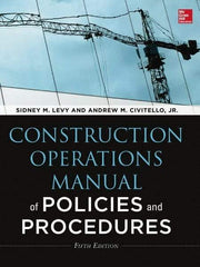 McGraw-Hill - CONSTRUCTION OPERATIONS MANUAL OF POLICIES AND PROCEDURES 5/E Handbook, 5th Edition - by Andrew Civitello & Sidney Levy, McGraw-Hill, 2014 - Strong Tooling