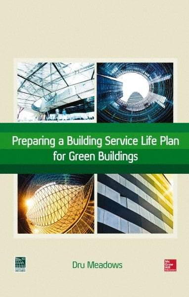 McGraw-Hill - PREPARING A BUILDING SERVICE LIFE PLAN FOR GREEN BUILDINGS Handbook, 1st Edition - by Dru Meadows, McGraw-Hill, 2014 - Strong Tooling