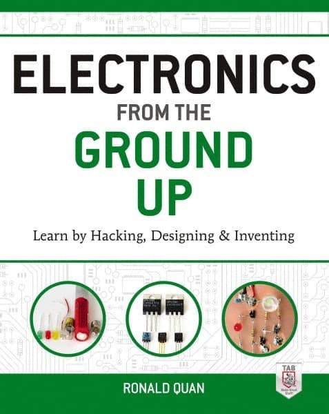 McGraw-Hill - ELECTRONICS FROM THE GROUND UP Handbook, 1st Edition - by Ronald Quan, McGraw-Hill, 2014 - Strong Tooling