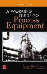 McGraw-Hill - WORKING GUIDE TO PROCESS EQUIPMENT Handbook, 4th Edition - by Norman Lieberman & Elizabeth Lieberman, McGraw-Hill, 2014 - Strong Tooling