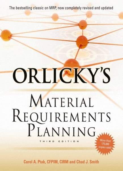 McGraw-Hill - ORLICKYS MATERIAL REQUIREMENTS PLANNING Handbook, 3rd Edition - by Carol Ptak & Chad Smith, McGraw-Hill, 2011 - Strong Tooling