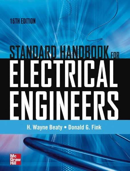 McGraw-Hill - STANDARD HANDBOOK FOR ELECTRICAL ENGINEERS - by H. Wayne Beaty & Donald Fink, McGraw-Hill, 2012 - Strong Tooling