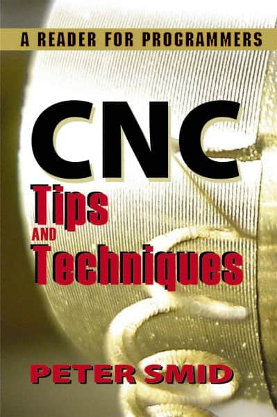 Industrial Press - CNC Tips and Techniques: A Reader for Programmers Publication, 1st Edition - by Peter Smid, Industrial Press, 2013 - Strong Tooling