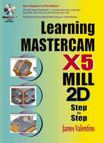 Industrial Press - Learning Mastercam X5 Mill 2D Step by Step Publication with CD-ROM, 1st Edition - by James Valentino & Joseph Goldenberg, Industrial Press, 2010 - Strong Tooling