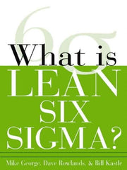 McGraw-Hill - What is Lean Six Sigma Publication, 1st Edition - by Michael L. George, David T. Rowlands & Bill Kastle, McGraw-Hill, 2003 - Strong Tooling