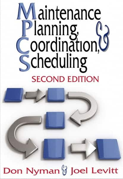 Industrial Press - Maintenance Planning, Coordination, & Scheduling Publication, 2nd Edition - by Don Nyman & Joel Levitt, Industrial Press, 2010 - Strong Tooling